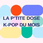 L'image de une pour la p'tite dose K-pop du mois